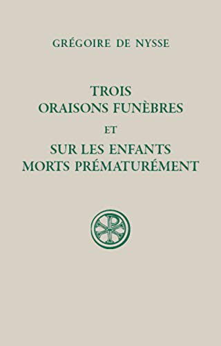 Trois oraisons fun&egrave;bres (M&eacute;l&egrave;ce, Flacilla, Pulch&eacute;rie) et Sur les enfants morts pr&eacute;matur&eacute;ment