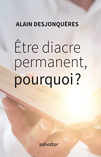 &Ecirc;tre diacre permanent, pourquoi ?