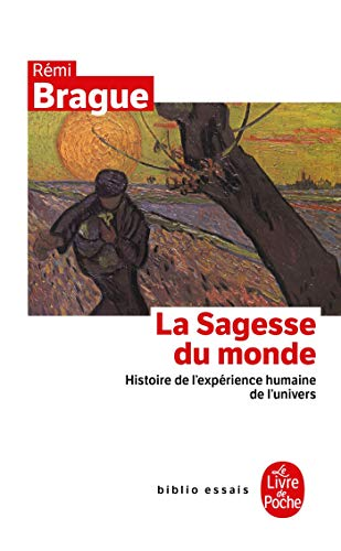 La Sagesse du monde : Histoire de l'exp&eacute;rience humaine de l'univers