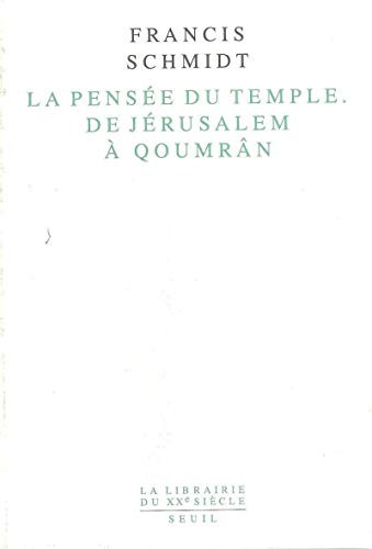 La pens&eacute;e du Temple, de J&eacute;rusalem &agrave; Qoumr&acirc;n