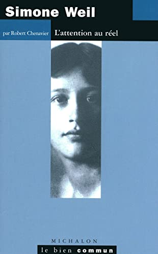 Simone Weil : L'Attention au r&eacute;el