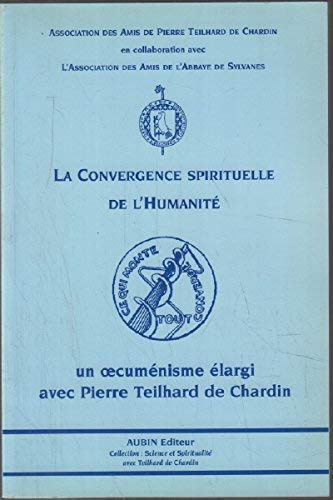 La convergence spirituelle de l'humanit&eacute;