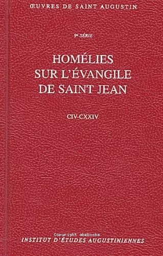 Homlies sur l'vangile de saint Jean CIV-CXXIV