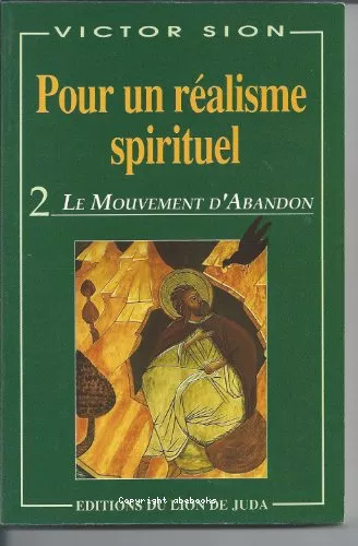 Pour un ralisme spirituel : 2. Le Mouvement d'abandon