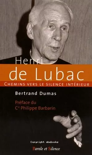 Chemins vers le silence intrieur avec Henri de Lubac, spirituel et thologien