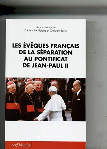 Les vques franais de la sparation au pontificat de Jean-Paul II