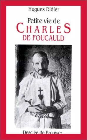 Petite vie de Charles de Foucauld