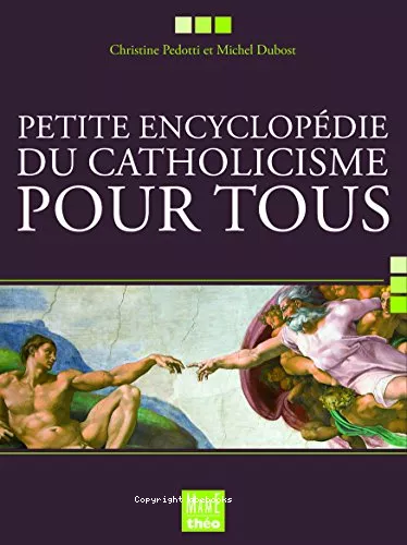 Petite encyclopdie du catholicisme pour tous