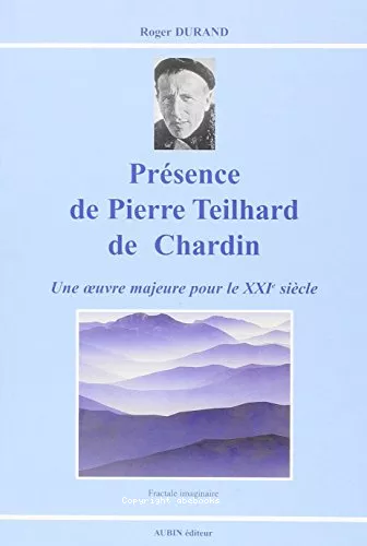 Prsence de Pierre Teilhard de Chardin