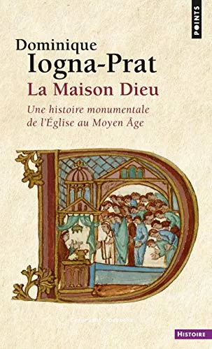 La Maison Dieu : Une histoire monumentale de l'Eglise au Moyen-ge