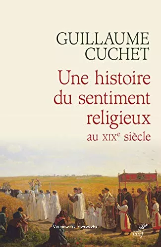 Une histoire du sentiment religieux au XIXe sicle