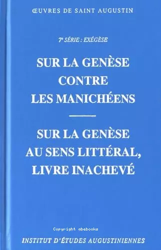 Sur la Gense contre les manichens ; Sur la Gense au sens littral, livre inachev