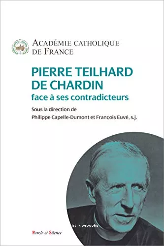 Pierre Teilhard de Chardin face  ses contradicteurs