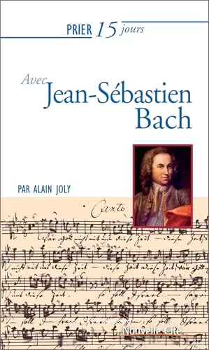 Prier 15 jours avec Jean-Sbastien Bach