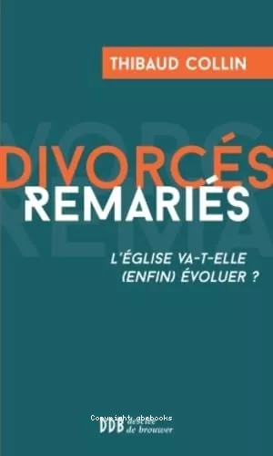 Divorcs remaris, l'glise va-t-elle (enfin) voluer ?