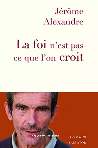 La foi n'est pas ce que l'on croit