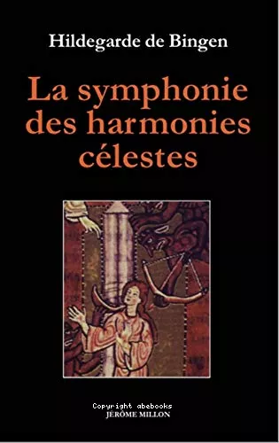 Symphonie des harmonies clestes Symphonia harmoniae caelestium revelationum suivi de L'ordre des vertus Ordo virtutum