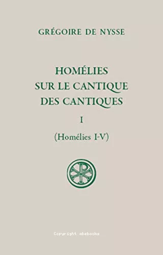 Homlies sur le cantique des cantiques. Tome I