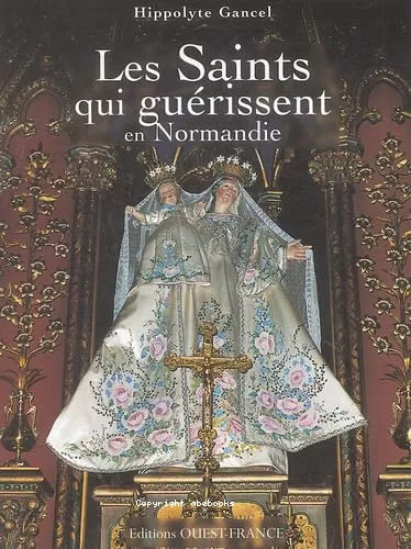 Les saints qui gurissent en Normandie