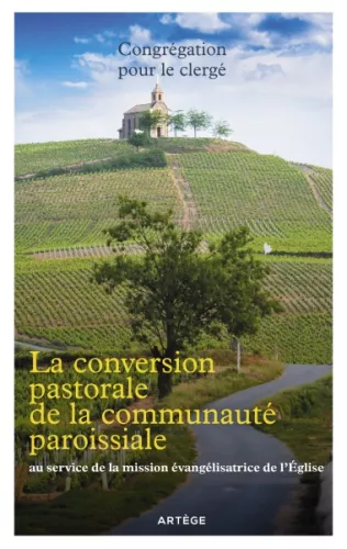 La conversion pastorale de la communaut paroissiale au service de la mission vanglisatrice de l'glise