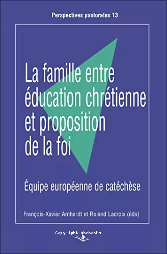 La famille entre ducation chrtienne et proposition de la foi