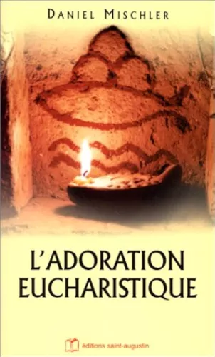 L'Adoration eucharistique