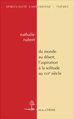 Du monde au dsert, l'aspiration  la solitude au XVIIe sicle