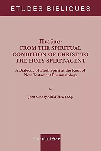 Pneuma : from the spiritual Condition of Christ to the Holy Spirit Agent