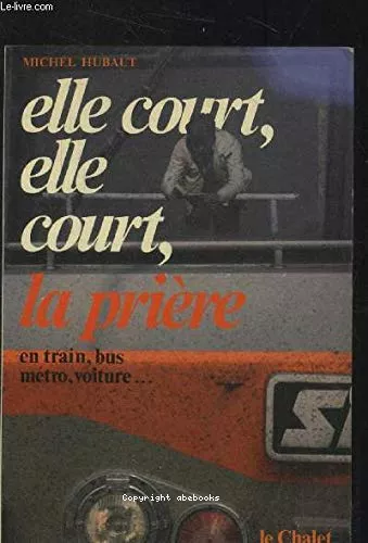 Elle court, elle court la prire : en train, bus, mtro, voiture...