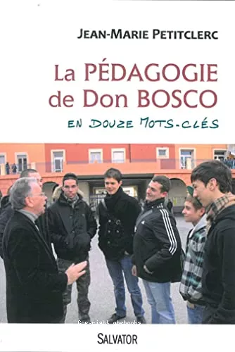 La pdagogie de don Bosco en 12 mots cls