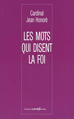 Les mots qui disent la foi