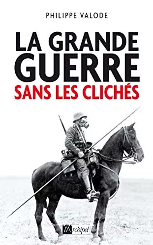 La Grande guerre sans les clichs