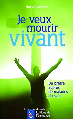 Je veux mourir vivant