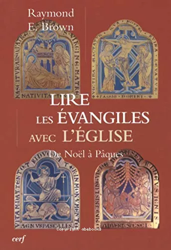 Lire les Evangiles avec l'Eglise : de Nol  Pques