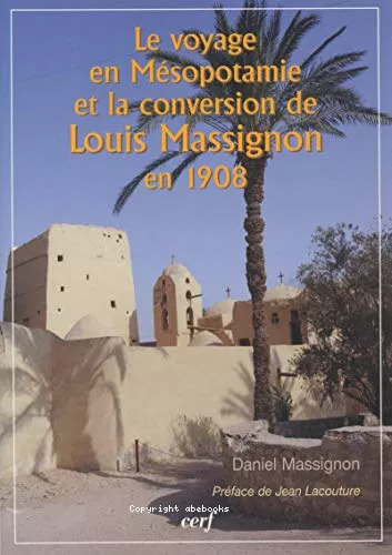 Le voyage en Msopotamie et la conversion de Louis Massignon en 1908