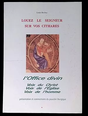 Louez le Seigneur sur vos cithares: l'office divin: voix du Christ, voix de l'Eglise, voix de l'homme: prsentation et commentaire du psautier liturgique