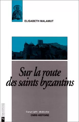 Sur la route des saints byzantins