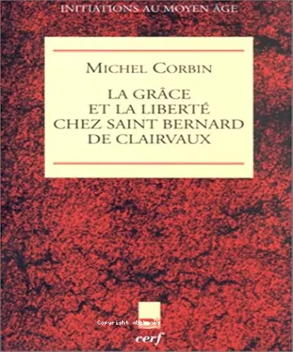 La grce et la libert chez saint Bernard de Clairvaux