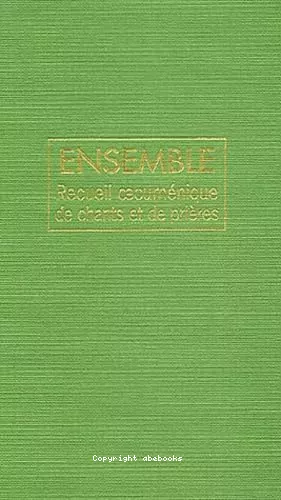 Ensemble. Recueil oecumnique de chants et de prires