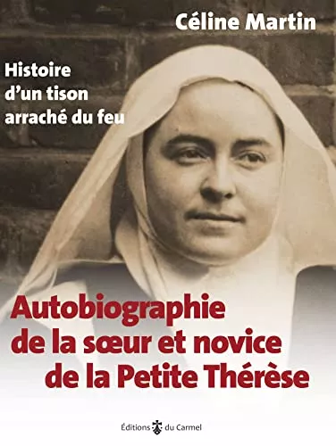 Autobiographie de la soeur et novice de la Petite Thrse