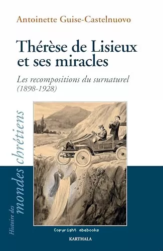 Thrse de Lisieux et ses miracles