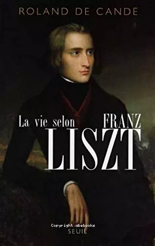 La vie selon Franz Liszt