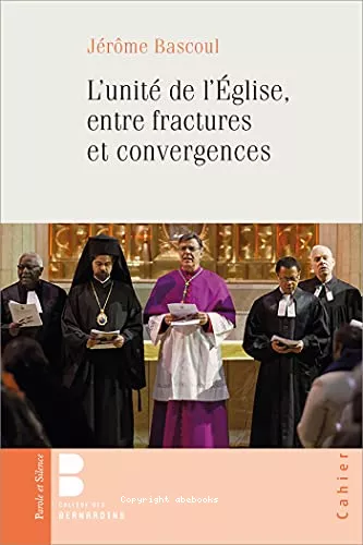 L'unit de l'Eglise, entre fractures et convergences