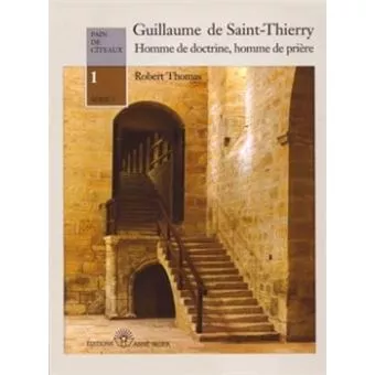 Guillaume de Saint-Thierry, homme de doctrine, homme de prire