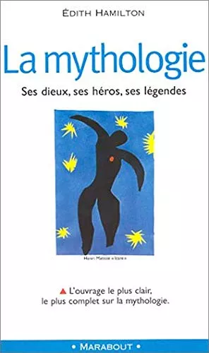 La Mythologie : Ses dieux, ses hros, ses lgendes