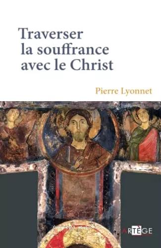 Traverser la souffrance avec le Christ