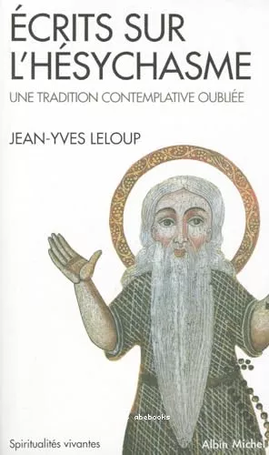 Ecrits sur l'Hsychasme : Une tradition contemplative oublie