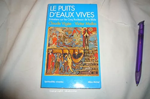 Le Puits d'eaux vives : Entretiens sur les cinq rouleaux de la Bible