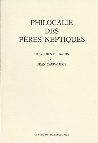 Hsychius de Batos : Chapitres sur la vigilance ; Jean Carpathios : Chapitres d'exhortation et discours asctique