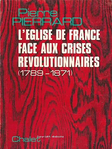 L'Eglise de France face aux crises rvolutionnaires